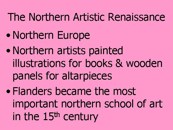 The Northern Artistic Renaissance • Northern Europe • Northern artists painted illustrations for books