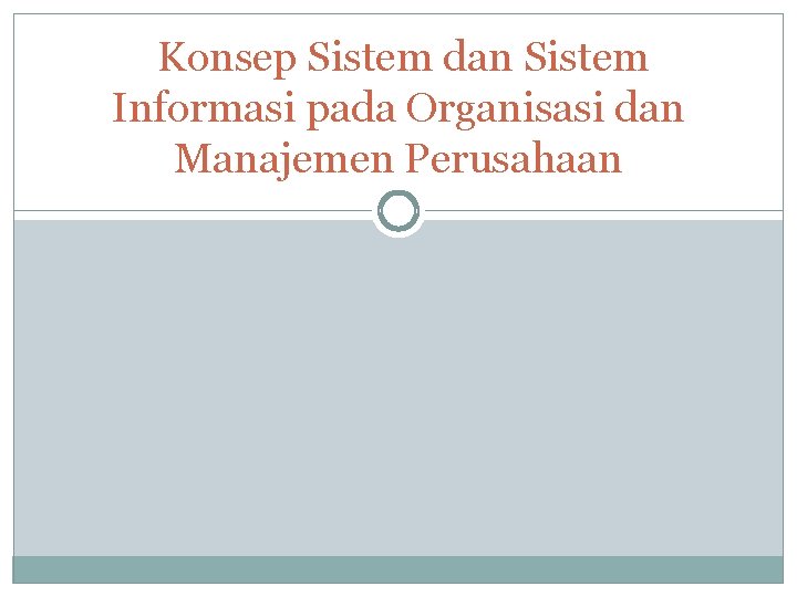 Konsep Sistem dan Sistem Informasi pada Organisasi dan Manajemen Perusahaan 