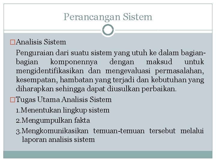 Perancangan Sistem �Analisis Sistem Penguraian dari suatu sistem yang utuh ke dalam bagian komponennya