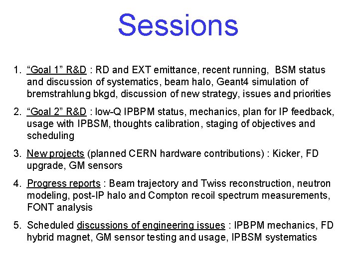 Sessions 1. “Goal 1” R&D : RD and EXT emittance, recent running, BSM status