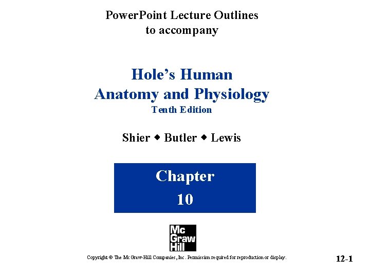 Power. Point Lecture Outlines to accompany Hole’s Human Anatomy and Physiology Tenth Edition Shier