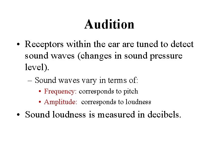 Audition • Receptors within the ear are tuned to detect sound waves (changes in