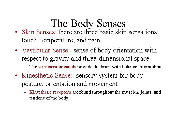 The Body Senses • Skin Senses: there are three basic skin sensations: touch, temperature,