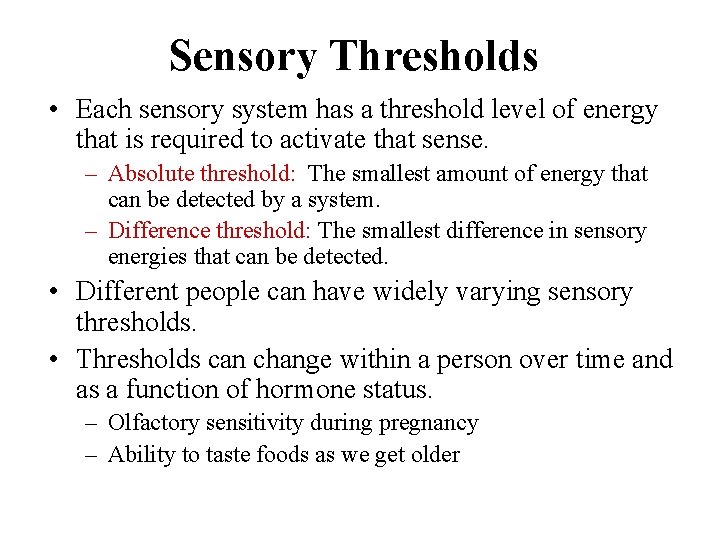 Sensory Thresholds • Each sensory system has a threshold level of energy that is