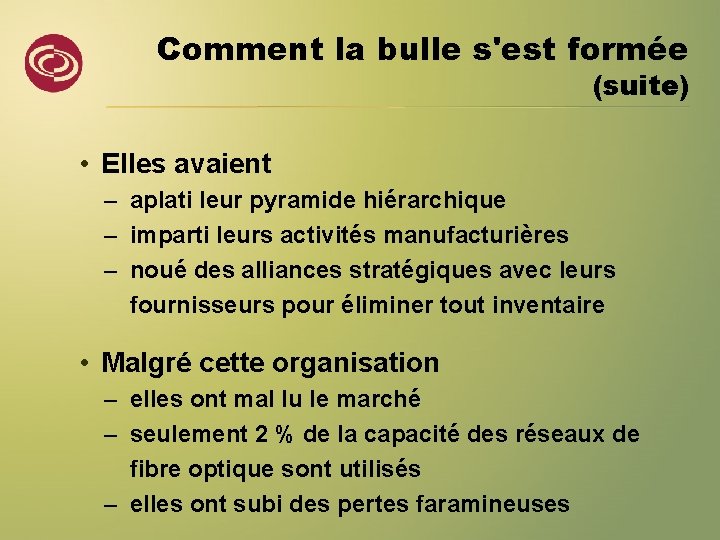 Comment la bulle s'est formée (suite) • Elles avaient – aplati leur pyramide hiérarchique