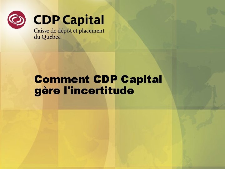 Comment CDP Capital gère l'incertitude 