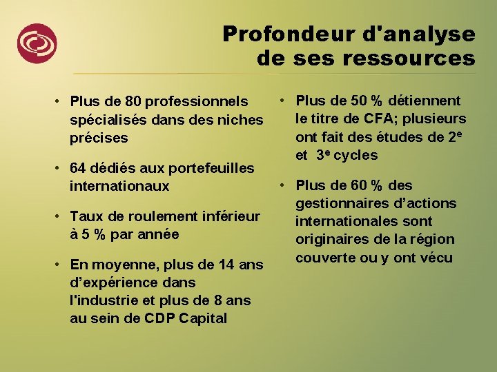 Profondeur d'analyse de ses ressources • Plus de 80 professionnels spécialisés dans des niches