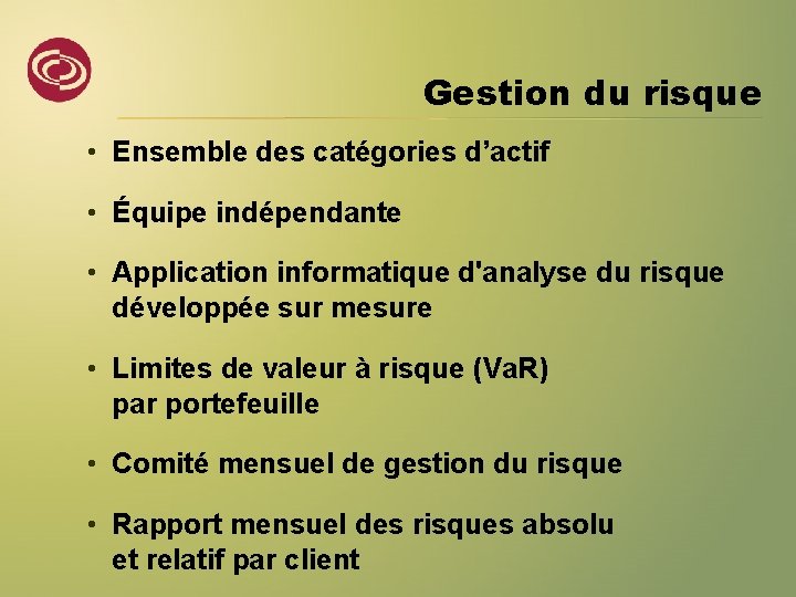 Gestion du risque • Ensemble des catégories d’actif • Équipe indépendante • Application informatique