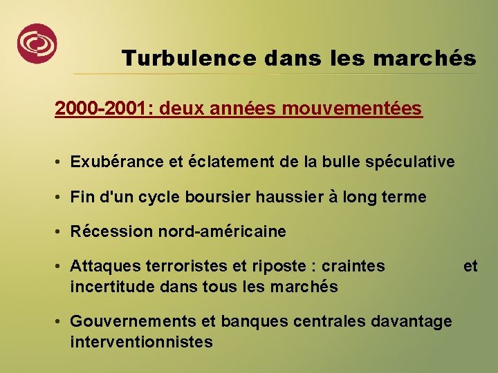 Turbulence dans les marchés 2000 -2001: deux années mouvementées • Exubérance et éclatement de