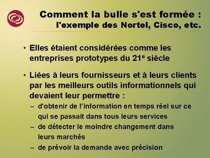 Comment la bulle s'est formée : l'exemple des Nortel, Cisco, etc. • Elles étaient