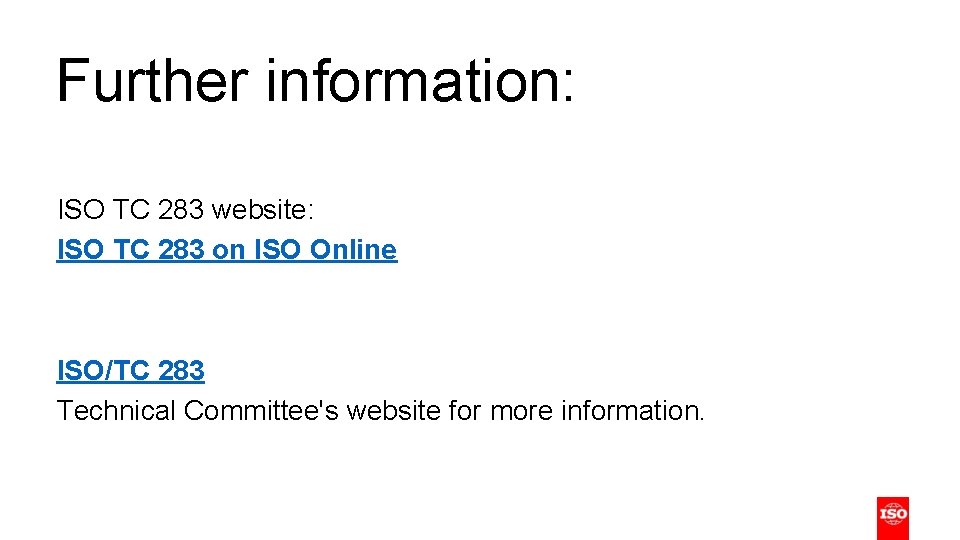 Further information: ISO TC 283 website: ISO TC 283 on ISO Online ISO/TC 283 Further information: ISO TC 283 website: ISO TC 283 on ISO Online ISO/TC 283