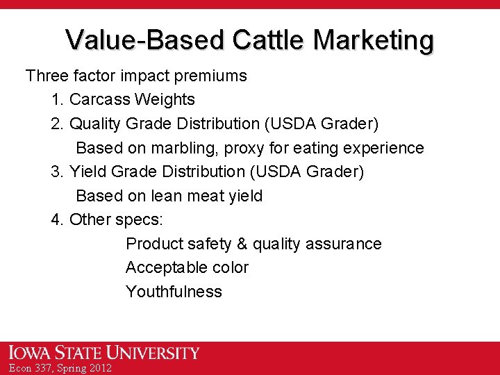 Value-Based Cattle Marketing Three factor impact premiums 1. Carcass Weights 2. Quality Grade Distribution