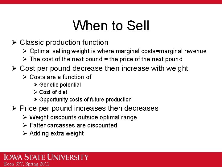 When to Sell Ø Classic production function Ø Optimal selling weight is where marginal