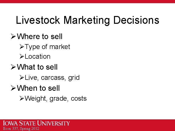 Livestock Marketing Decisions Ø Where to sell ØType of market ØLocation Ø What to