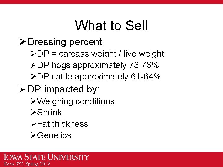 What to Sell Ø Dressing percent ØDP = carcass weight / live weight ØDP