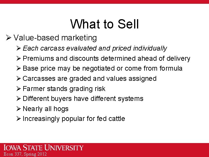 What to Sell Ø Value-based marketing Ø Each carcass evaluated and priced individually Ø