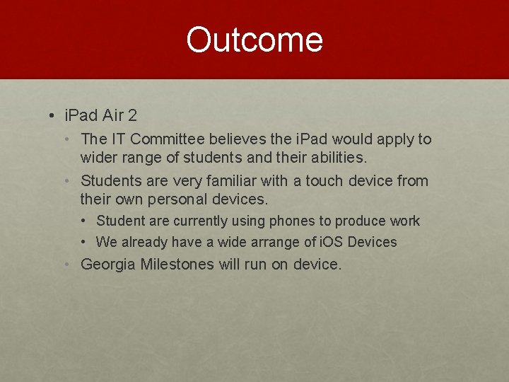 Outcome • i. Pad Air 2 • The IT Committee believes the i. Pad