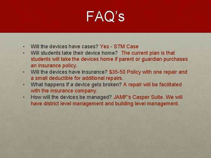 FAQ’s • • • Will the devices have cases? Yes - STM Case Will
