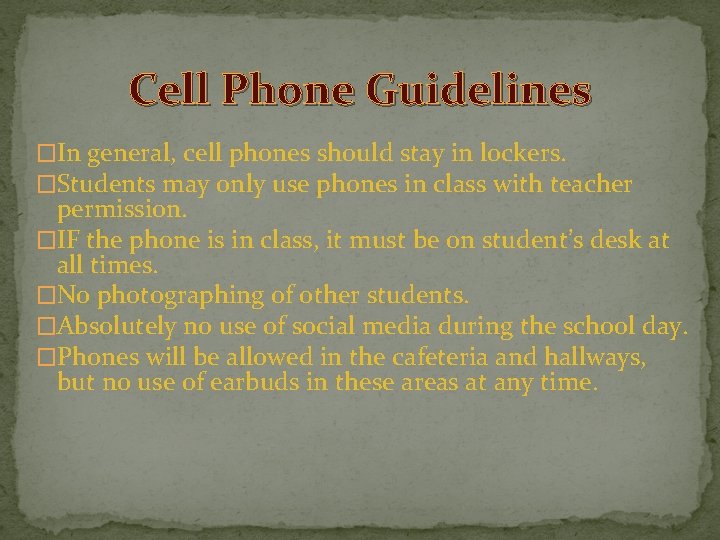 Cell Phone Guidelines �In general, cell phones should stay in lockers. �Students may only