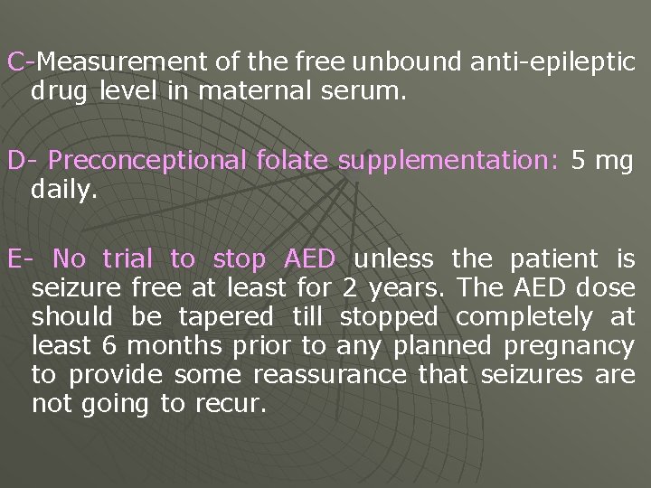 C-Measurement of the free unbound anti-epileptic drug level in maternal serum. D- Preconceptional folate