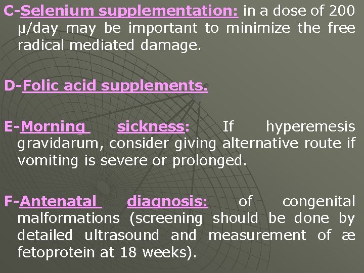 C-Selenium supplementation: in a dose of 200 µ/day may be important to minimize the