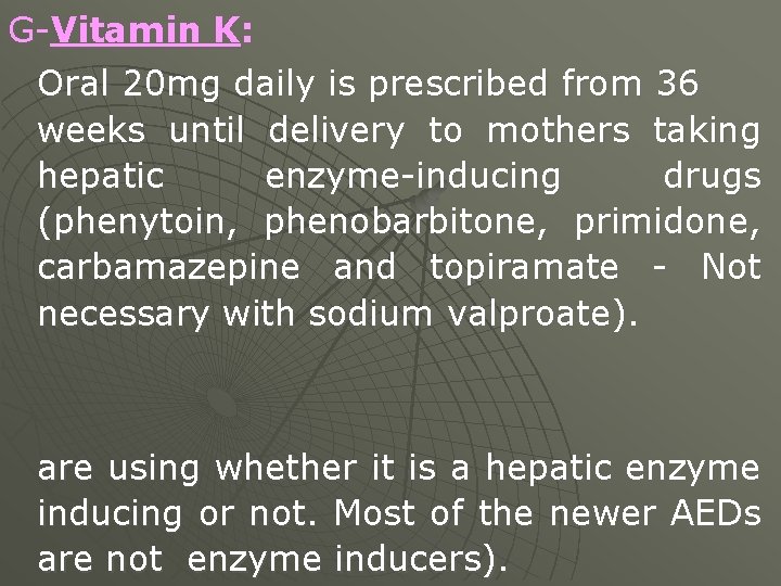 G-Vitamin K: Oral 20 mg daily is prescribed from 36 weeks until delivery to