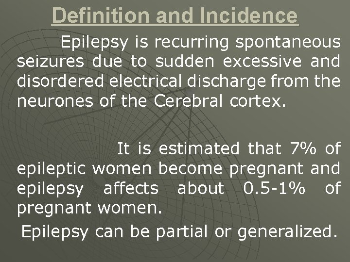 Definition and Incidence Epilepsy is recurring spontaneous seizures due to sudden excessive and disordered