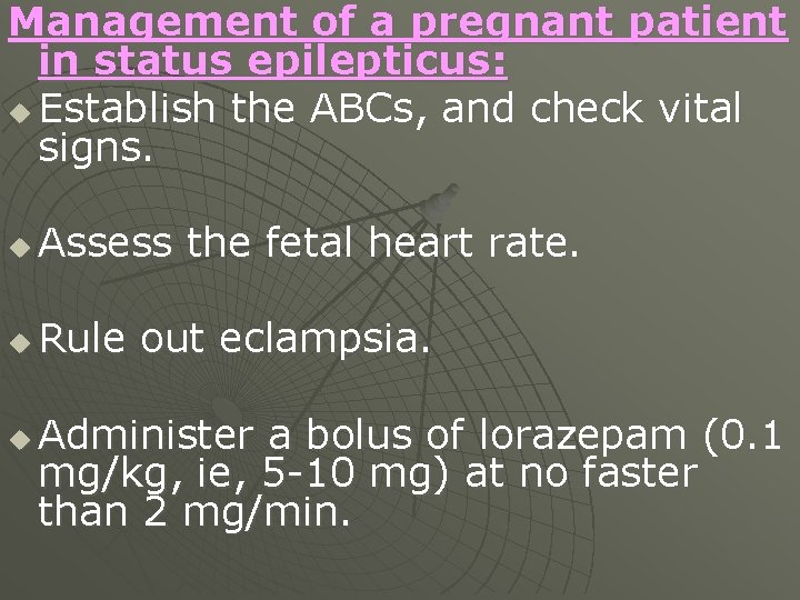 Management of a pregnant patient in status epilepticus: u Establish the ABCs, and check