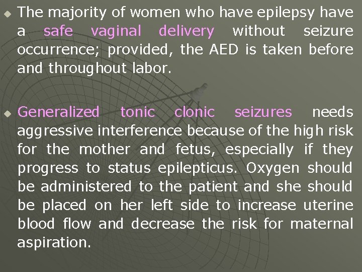 u u The majority of women who have epilepsy have a safe vaginal delivery