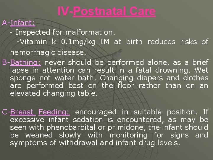 IV-Postnatal Care A-Infant: - Inspected for malformation. -Vitamin k 0. 1 mg/kg IM at