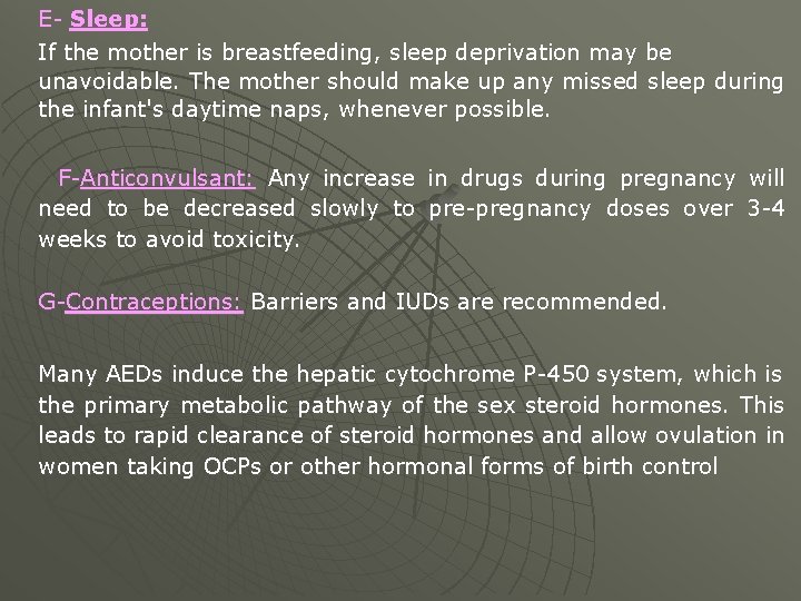 E- Sleep: If the mother is breastfeeding, sleep deprivation may be unavoidable. The mother