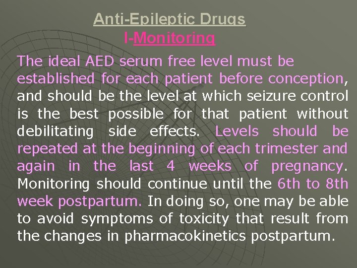 Anti-Epileptic Drugs I-Monitoring The ideal AED serum free level must be established for each