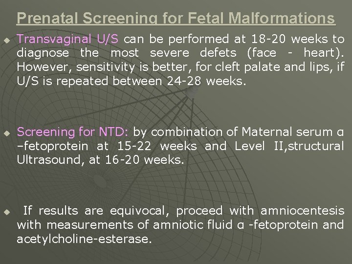 Prenatal Screening for Fetal Malformations u u u Transvaginal U/S can be performed at