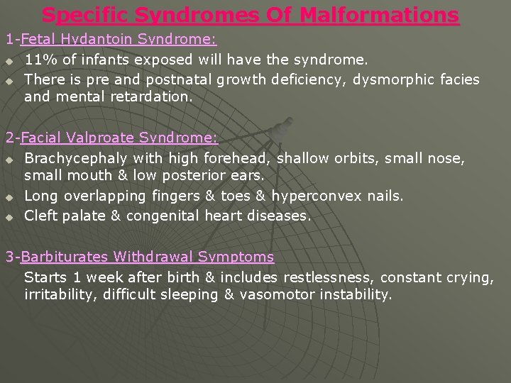 Specific Syndromes Of Malformations 1 -Fetal Hydantoin Syndrome: u 11% of infants exposed will