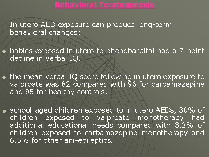 Behavioral Teratogenesis In utero AED exposure can produce long-term behavioral changes: u u u
