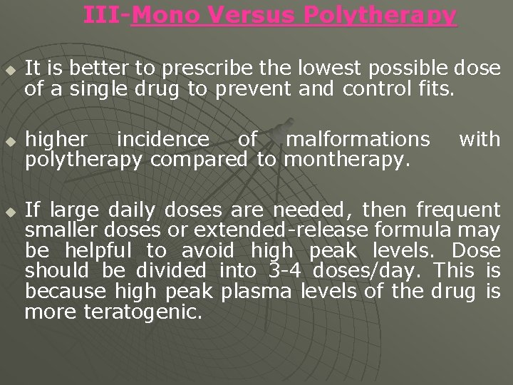 III-Mono Versus Polytherapy u u u It is better to prescribe the lowest possible