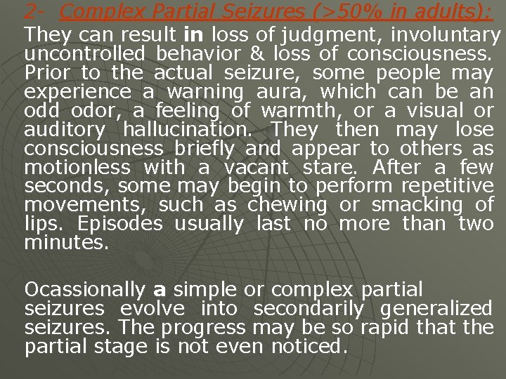 2 - Complex Partial Seizures (>50% in adults): They can result in loss of