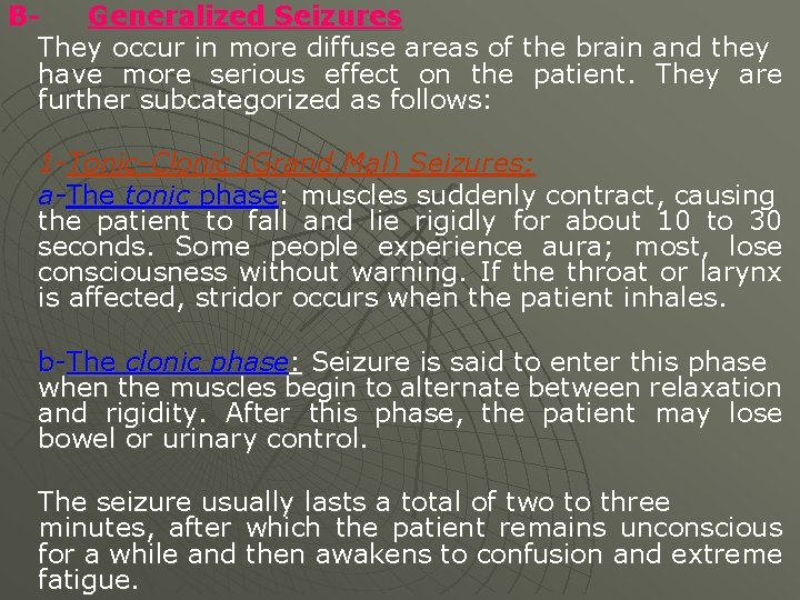 BGeneralized Seizures They occur in more diffuse areas of the brain and they have