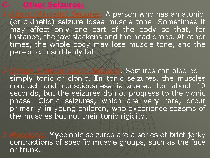 COther Seizures: 1 - Atonic (Akinetic) Seizures. A person who has an atonic (or