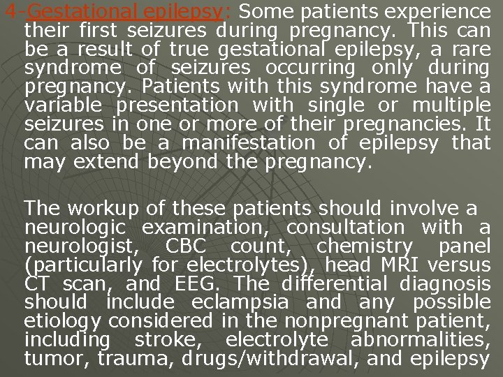 4 -Gestational epilepsy: Some patients experience their first seizures during pregnancy. This can be