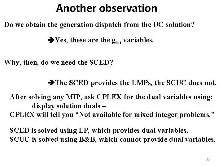 Another observation Do we obtain the generation dispatch from the UC solution? Yes, these
