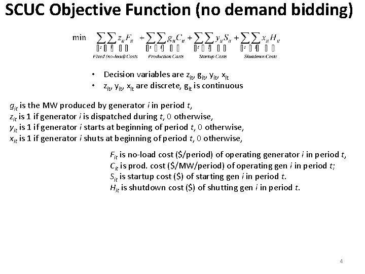 SCUC Objective Function (no demand bidding) • Decision variables are zit, git, yit, xit