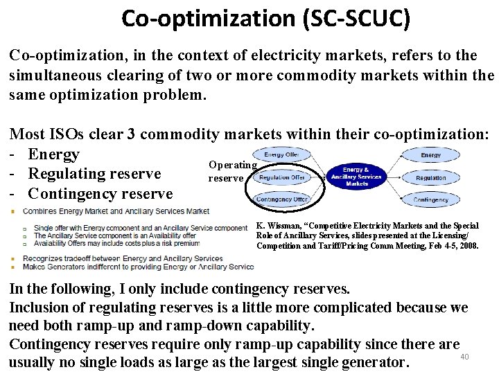 Co-optimization (SC-SCUC) Co-optimization, in the context of electricity markets, refers to the simultaneous clearing