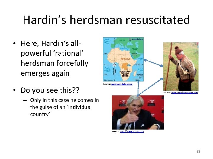 Hardin’s herdsman resuscitated • Here, Hardin‘s allpowerful ‘rational‘ herdsman forcefully emerges again • Do