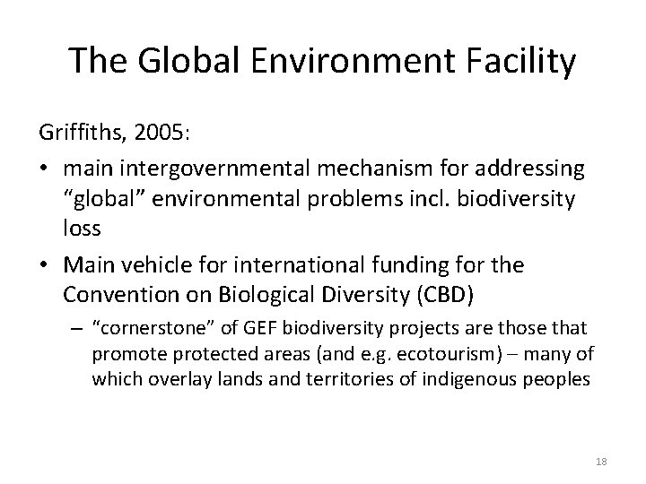 The Global Environment Facility Griffiths, 2005: • main intergovernmental mechanism for addressing “global” environmental