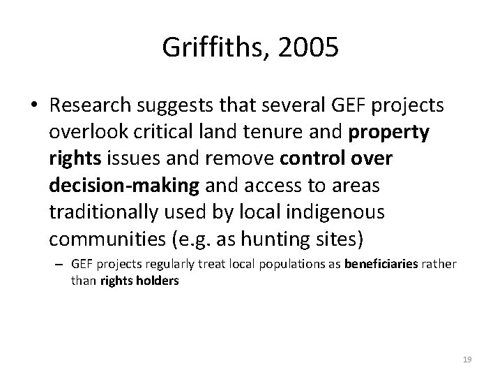 Griffiths, 2005 • Research suggests that several GEF projects overlook critical land tenure and