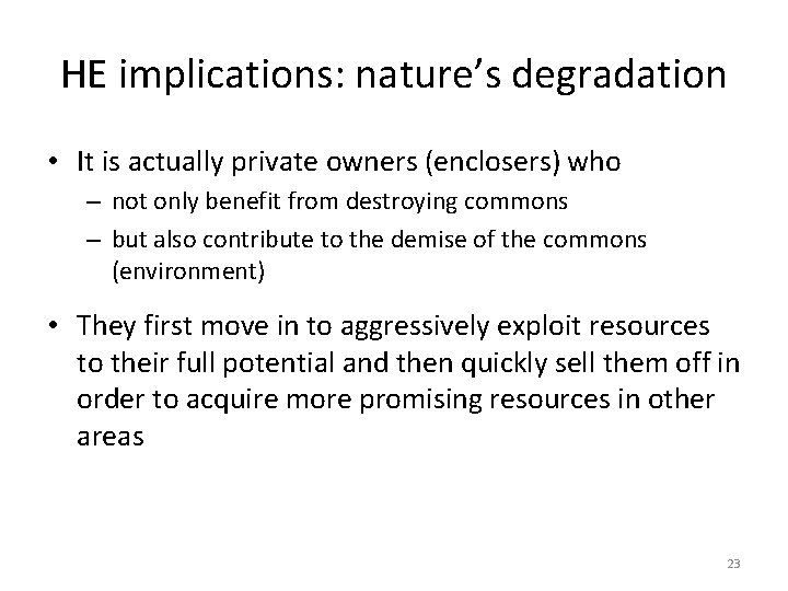 HE implications: nature’s degradation • It is actually private owners (enclosers) who – not