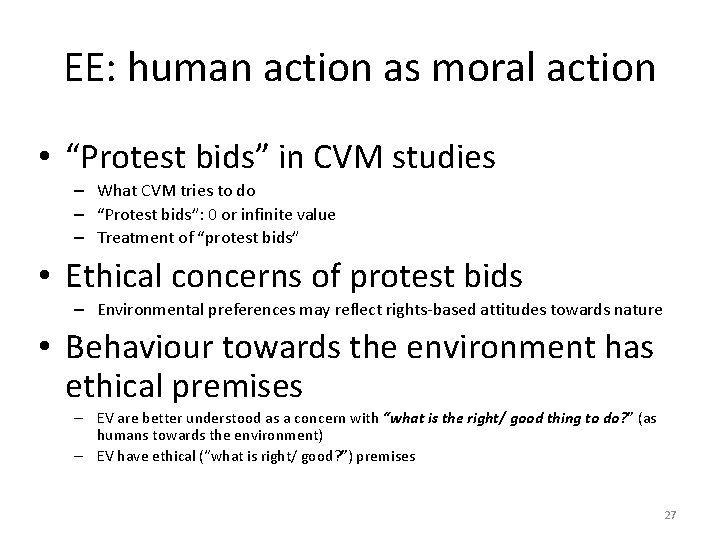 EE: human action as moral action • “Protest bids” in CVM studies – What