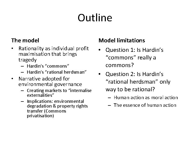 Outline The model Model limitations • Rationality as individual profit maximisation that brings tragedy