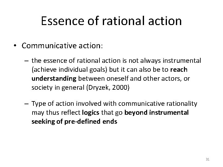 Essence of rational action • Communicative action: – the essence of rational action is